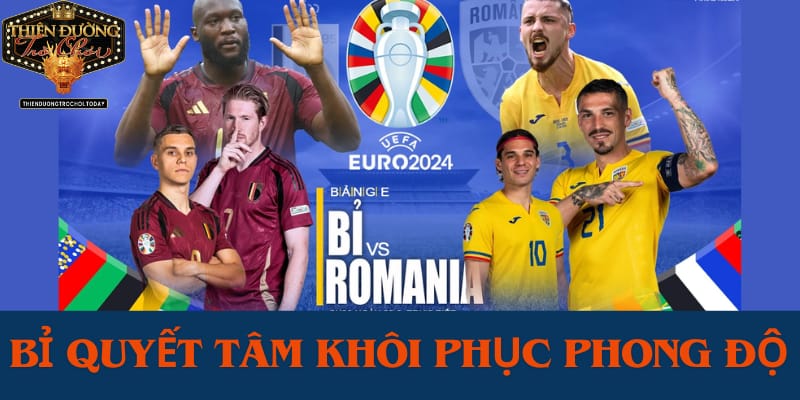 bi-quyet-tam-khoi-phuc-phong-do-tai-euro-2024-truoc-romania