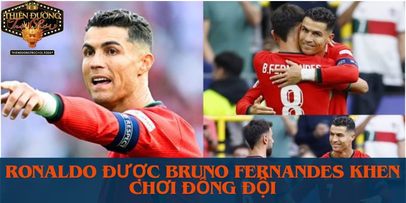 ronaldo-duoc-bruno-fernandes-khen-choi-dong-doi