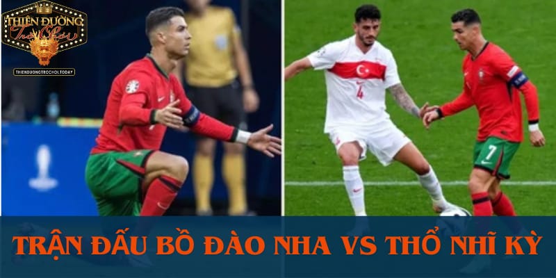 tran-dau-bo-dao-nha-vs-tho-nhi-ky