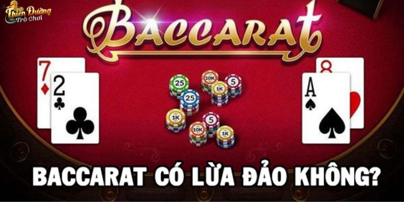 Khái quát nghi vấn baccarat có lừa đảo không